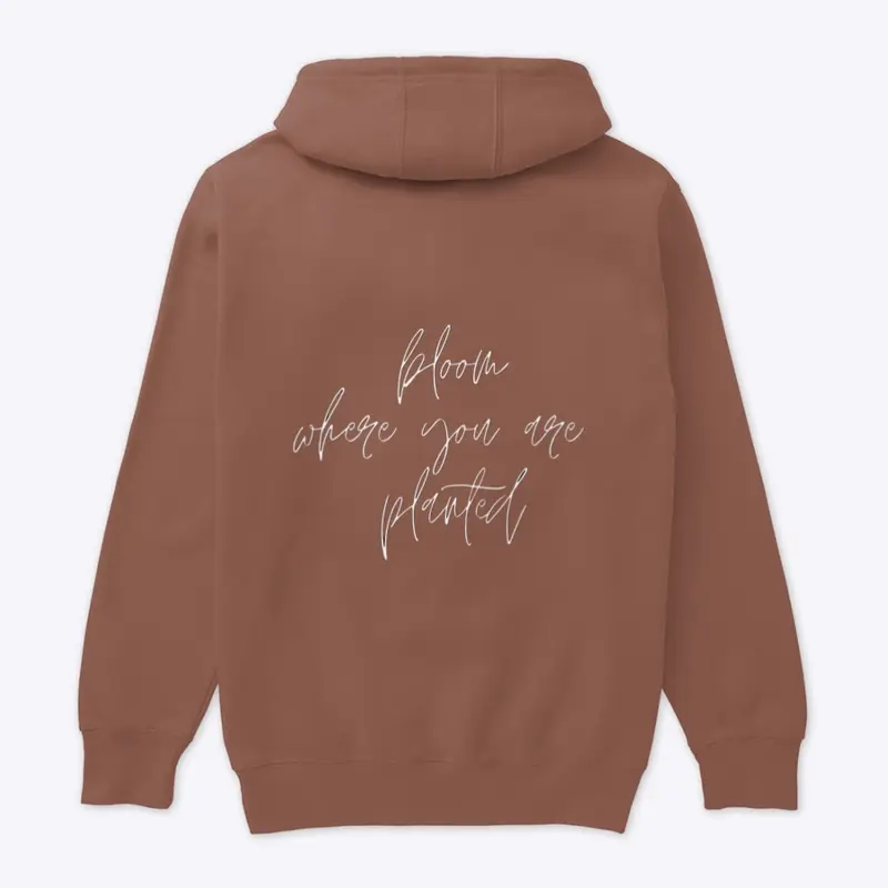 Bloom Where You Are Planted Hoodie